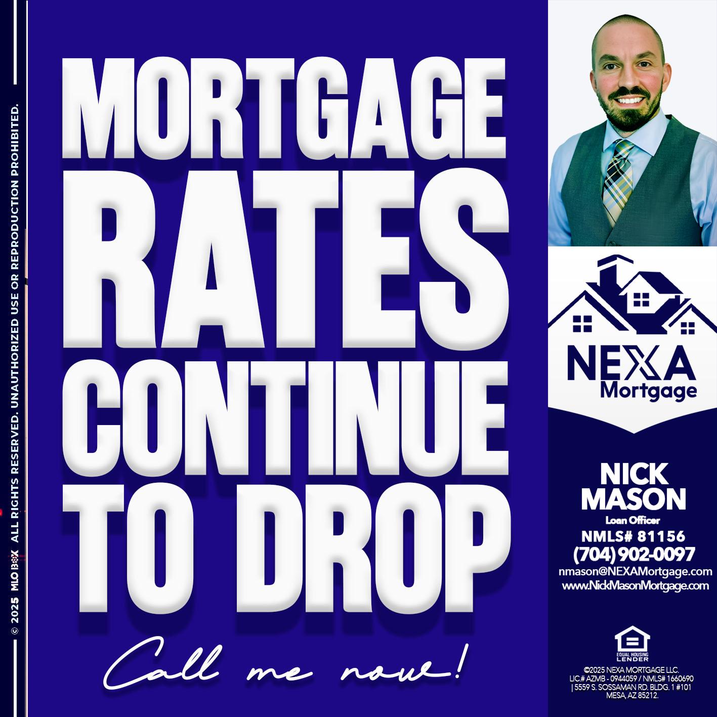 MORTGAGE RATES ARE DROP - Nick Mason -Loan Officer
