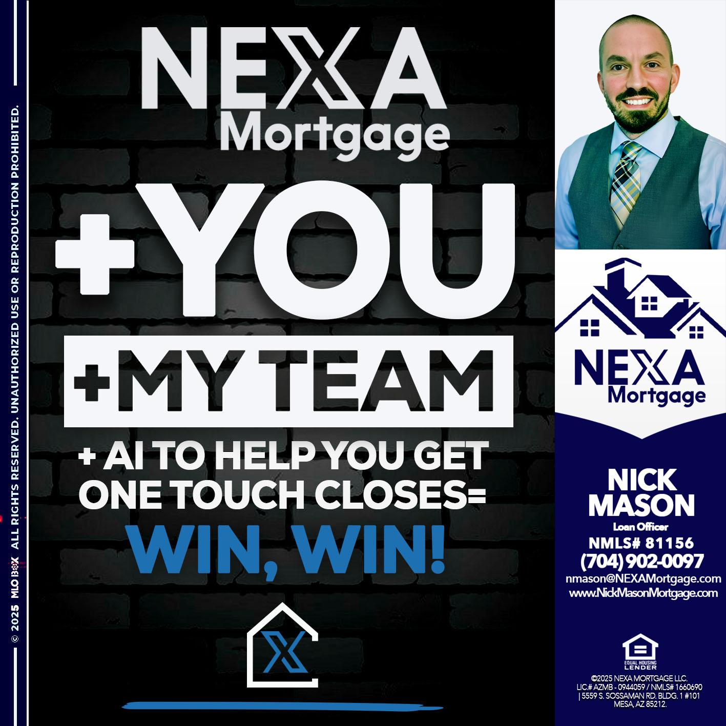 NEXA + YOU + MY TEAM - Nick Mason -Loan Officer