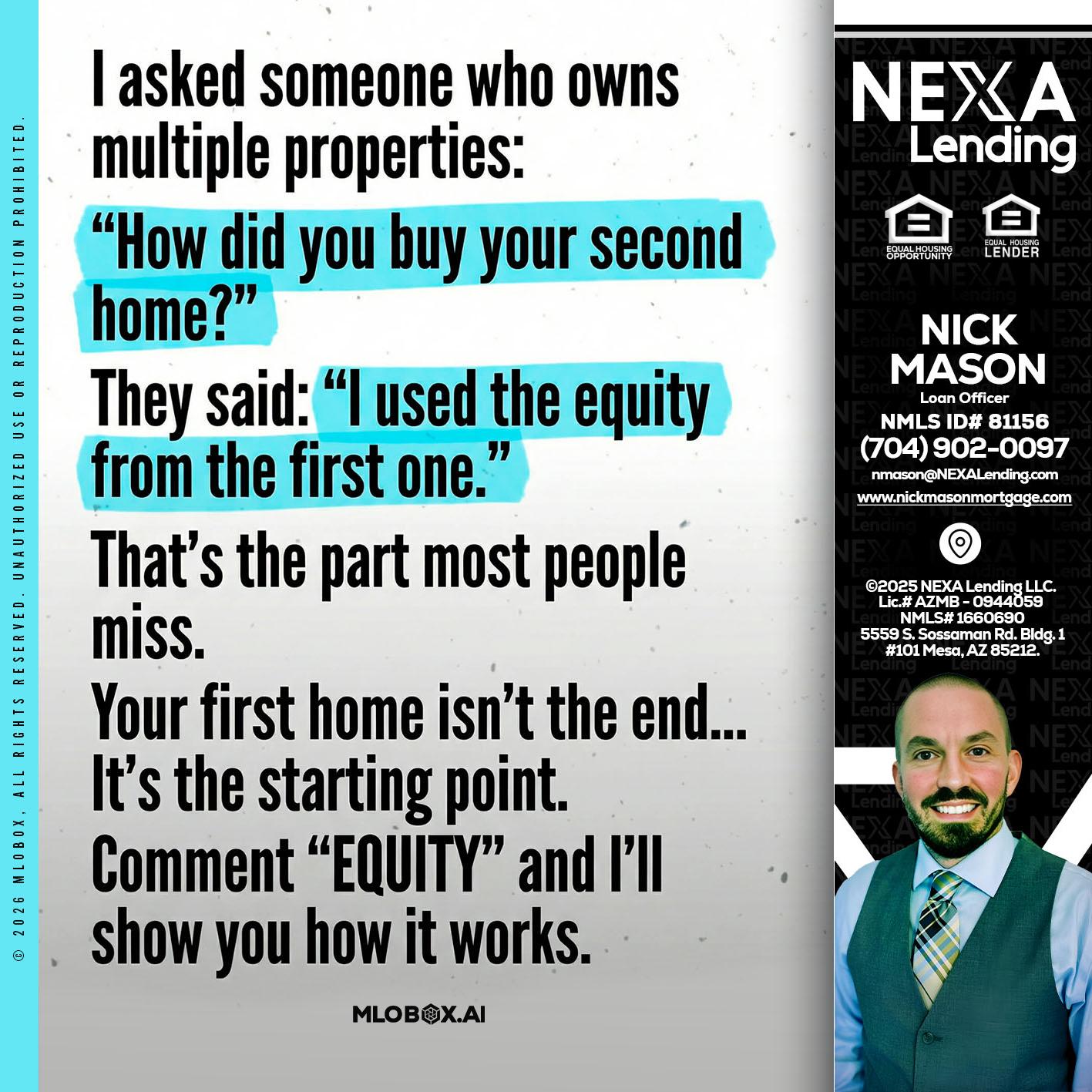 I asked someone - Nick Mason -Loan Officer