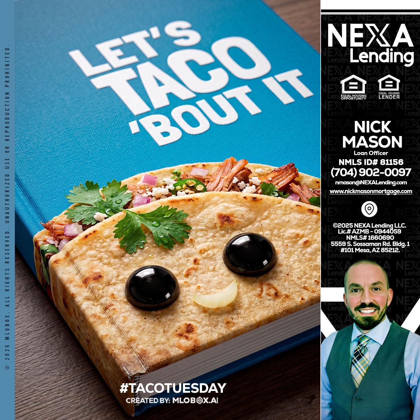 LETS TACO ABOUT IT - Nick Mason -Loan Officer